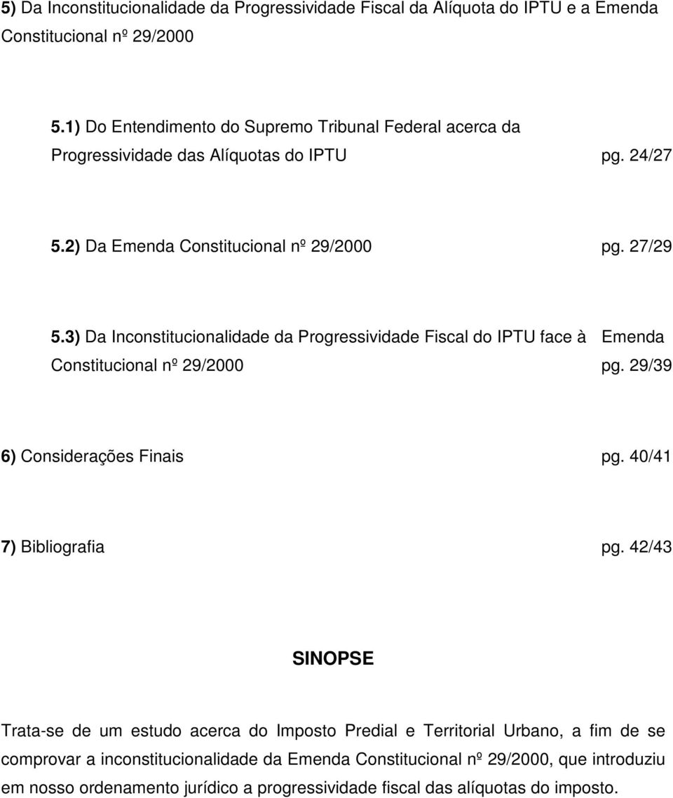 3) Da Inconstitucionalidade da Progressividade Fiscal do IPTU face à Emenda Constitucional nº 29/2000 pg. 29/39 6) Considerações Finais pg. 40/41 7) Bibliografia pg.