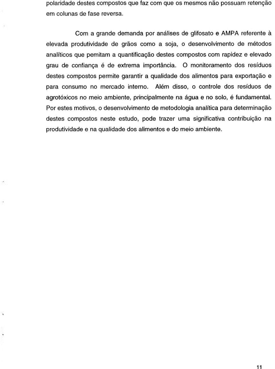 rapidez e elevado grau de confiança é de extrema importância.