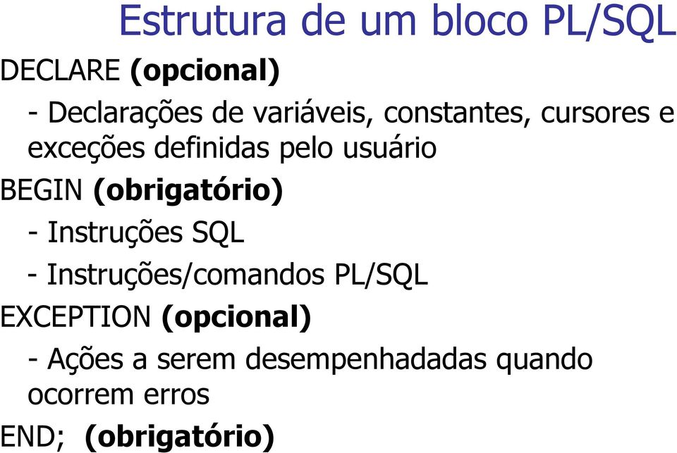 (obrigatório) - Instruções SQL - Instruções/comandos PL/SQL EXCEPTION