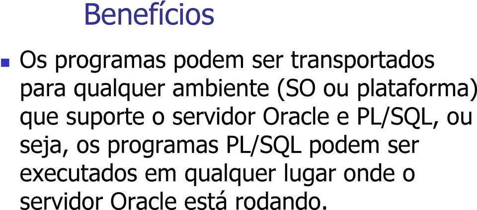 servidor Oracle e PL/SQL, ou seja, os programas PL/SQL