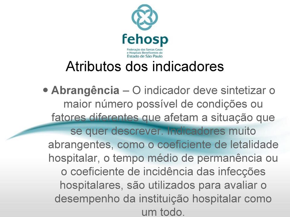 Indicadores muito abrangentes, como o coeficiente de letalidade hospitalar, o tempo médio de