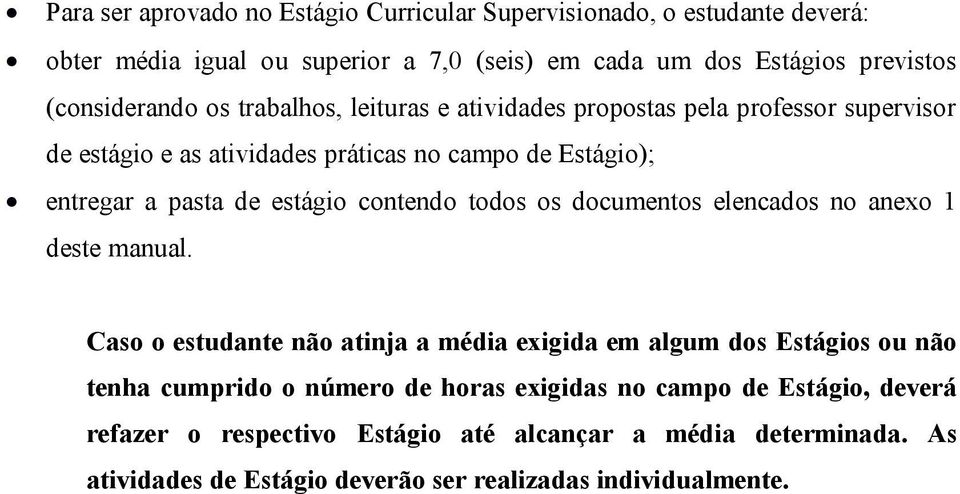 estágio contendo todos os documentos elencados no anexo 1 deste manual.