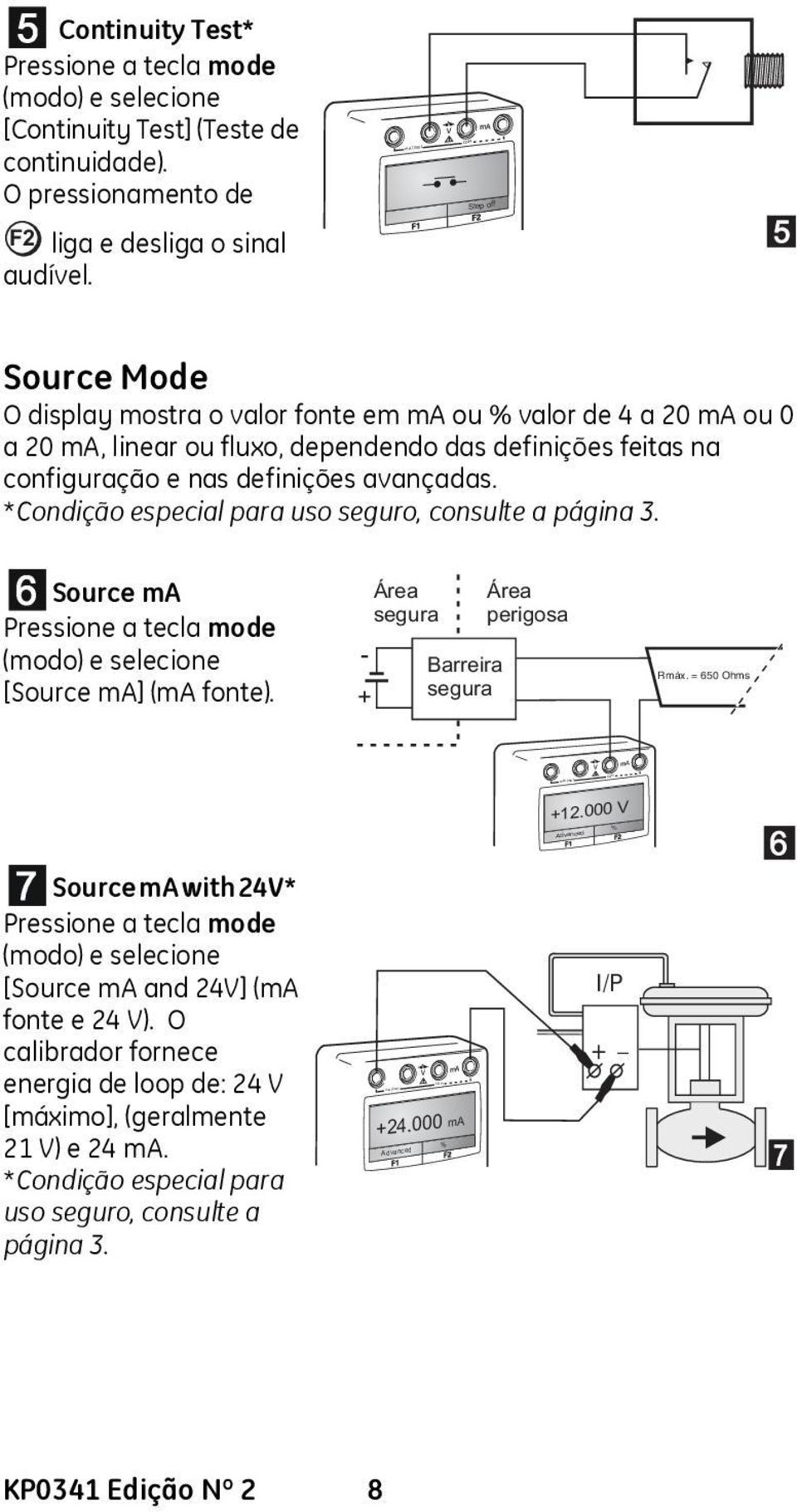 *Condição especial para uso seguro, consulte a página 3. Source Pressione a tecla mode (modo) e selecione [Source ] ( fonte). - + Área segura Barreira segura Área perigosa Rmáx.