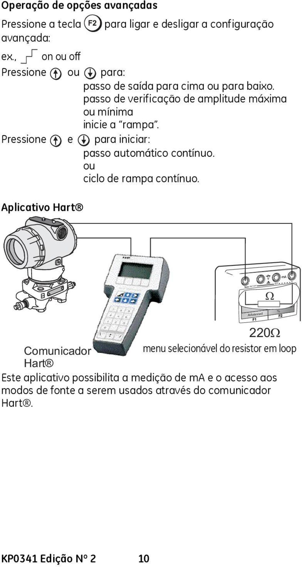 Pressione e para iniciar: passo automático contínuo. ou ciclo de rampa contínuo. Aplicativo Hart V (24V ) COM +24.