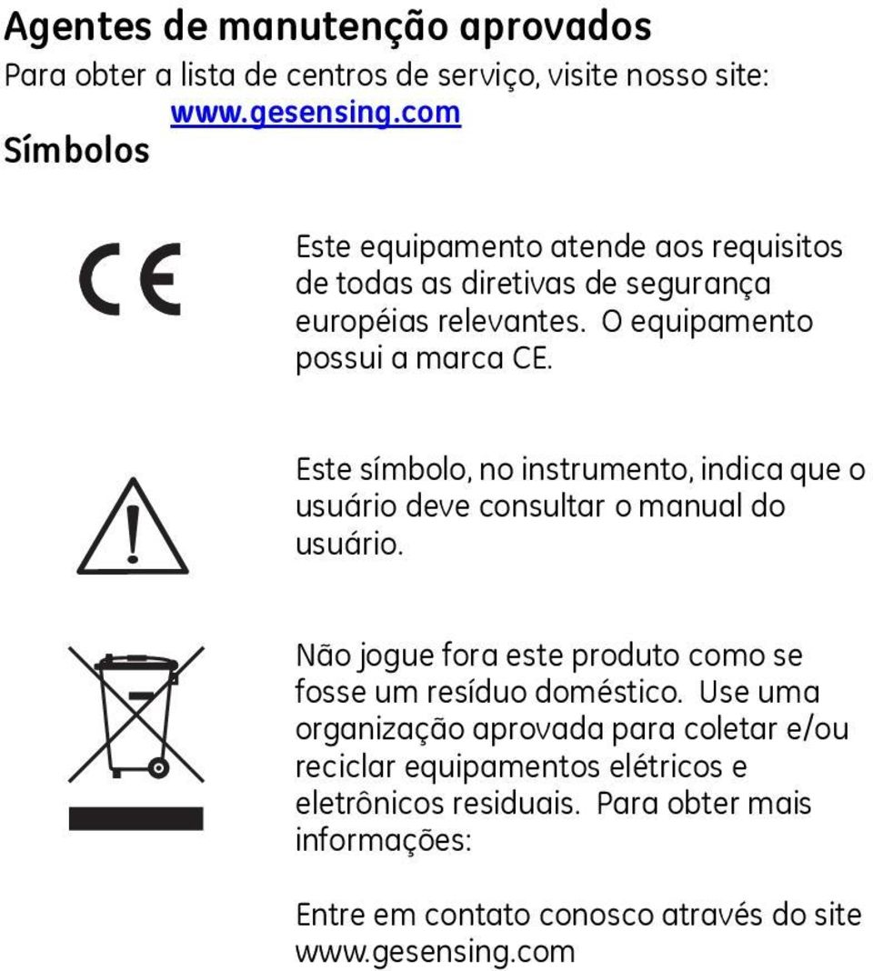 Este símbolo, no instrumento, indica que o usuário deve consultar o manual do usuário.