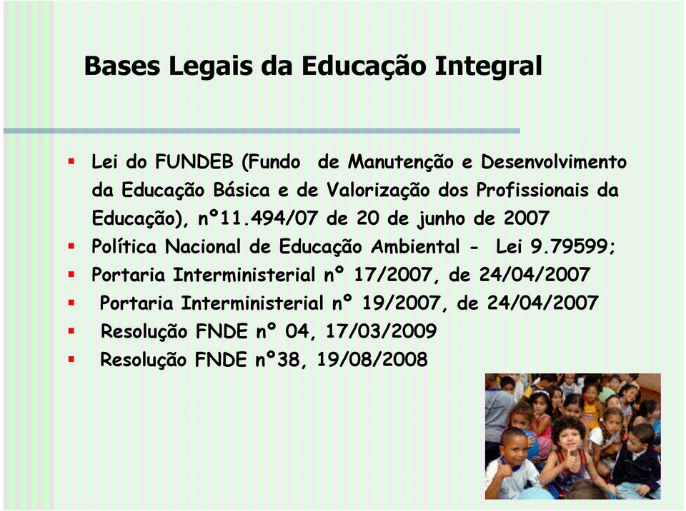 494/07 de 20 de junho de 2007 Política Nacional de Educação Ambiental - Lei 9.