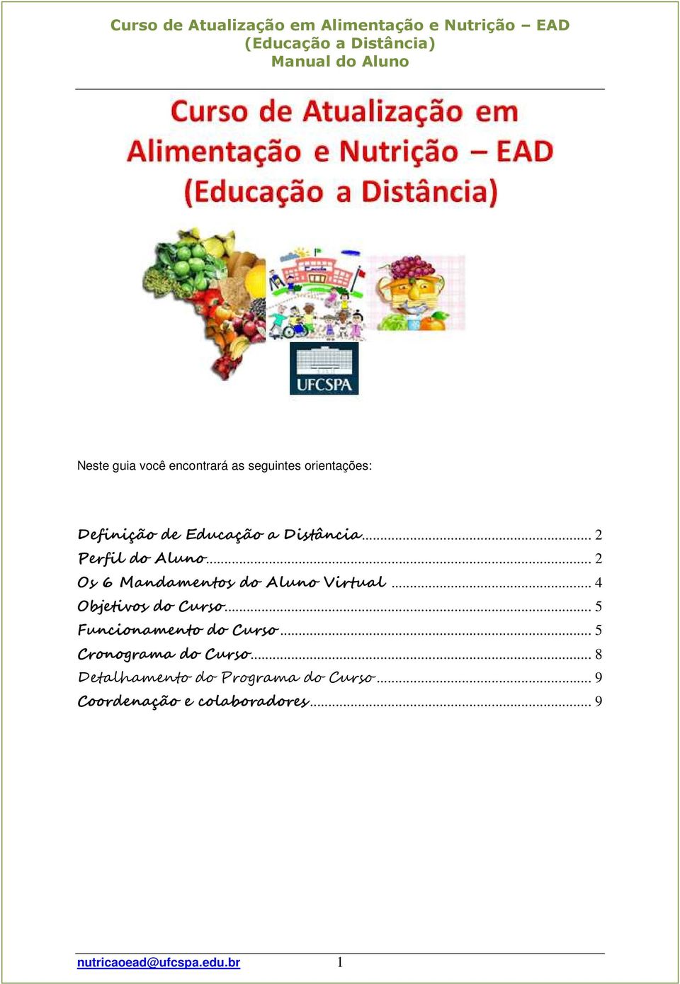 .. 4 Objetivos do Curso... 5 Funcionamento do Curso... 5 Cronograma do Curso.