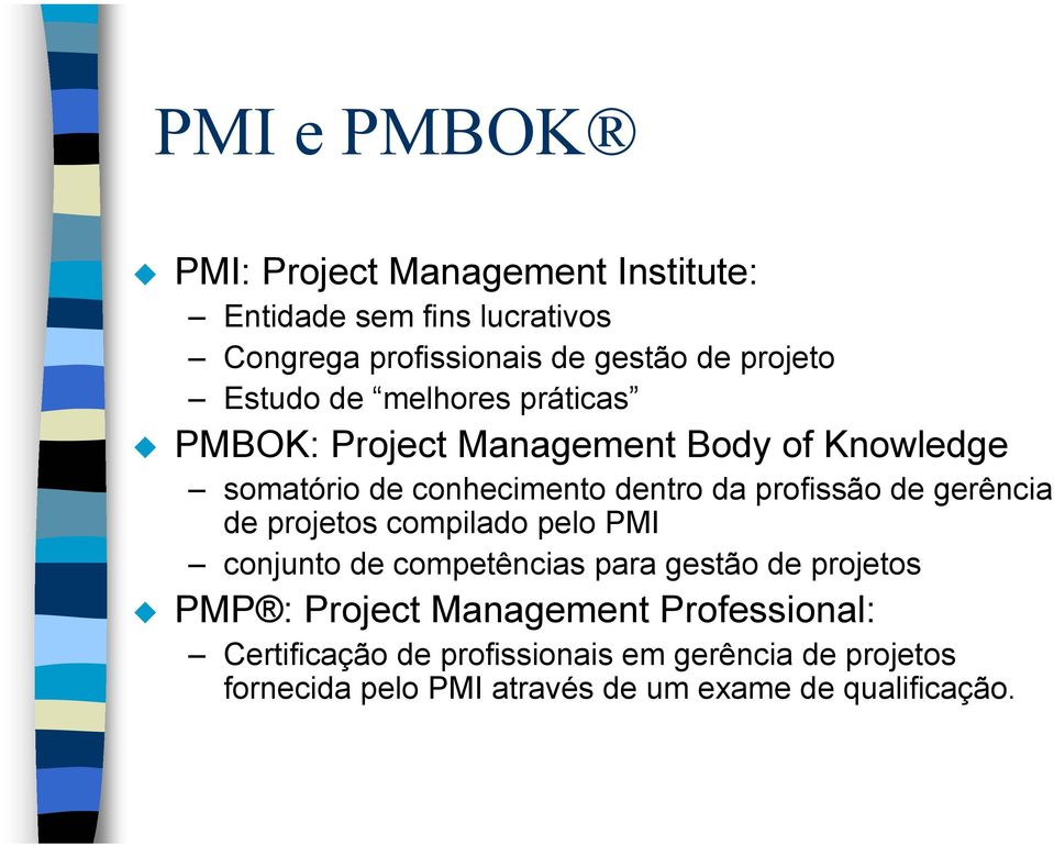 de gerência de projetos compilado pelo PMI conjunto de competências para gestão de projetos PMP : Project Management