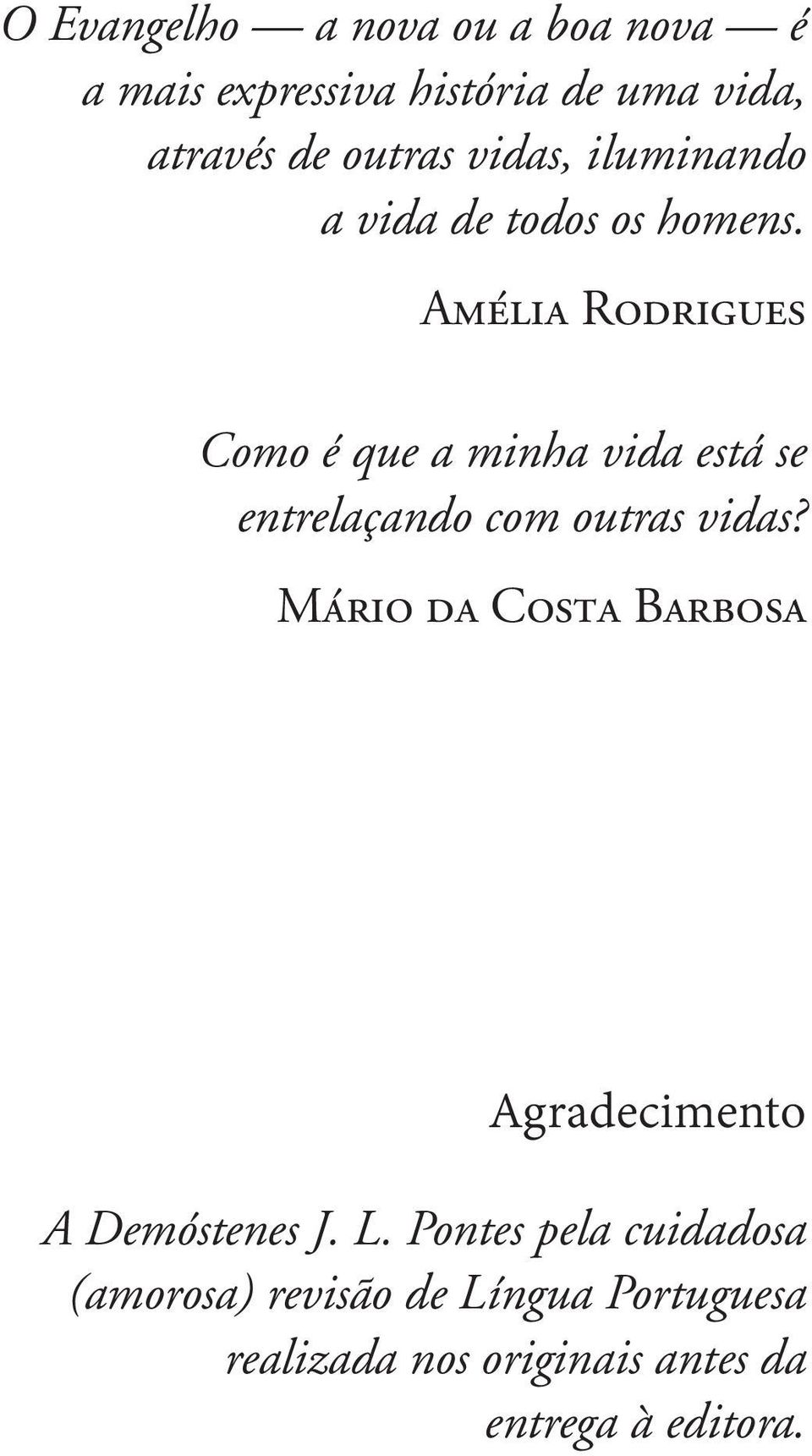 Amélia Rodrigues Como é que a minha vida está se entrelaçando com outras vidas?