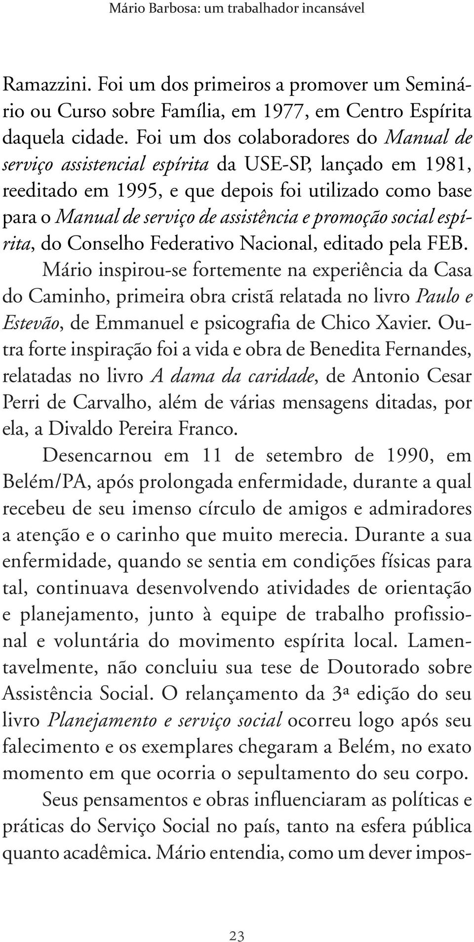 promoção social espírita, do Conselho Federativo Nacional, editado pela FEB.