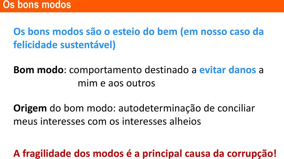 outros Origem do bom modo: autodeterminação de conciliar meus interesses com