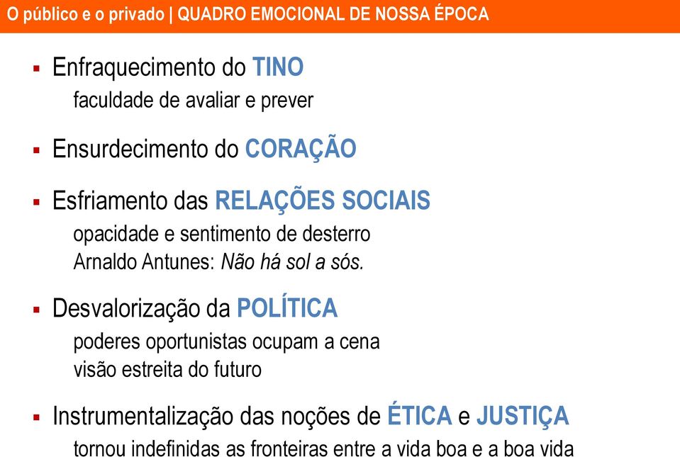 Antunes: Não há sol a sós.