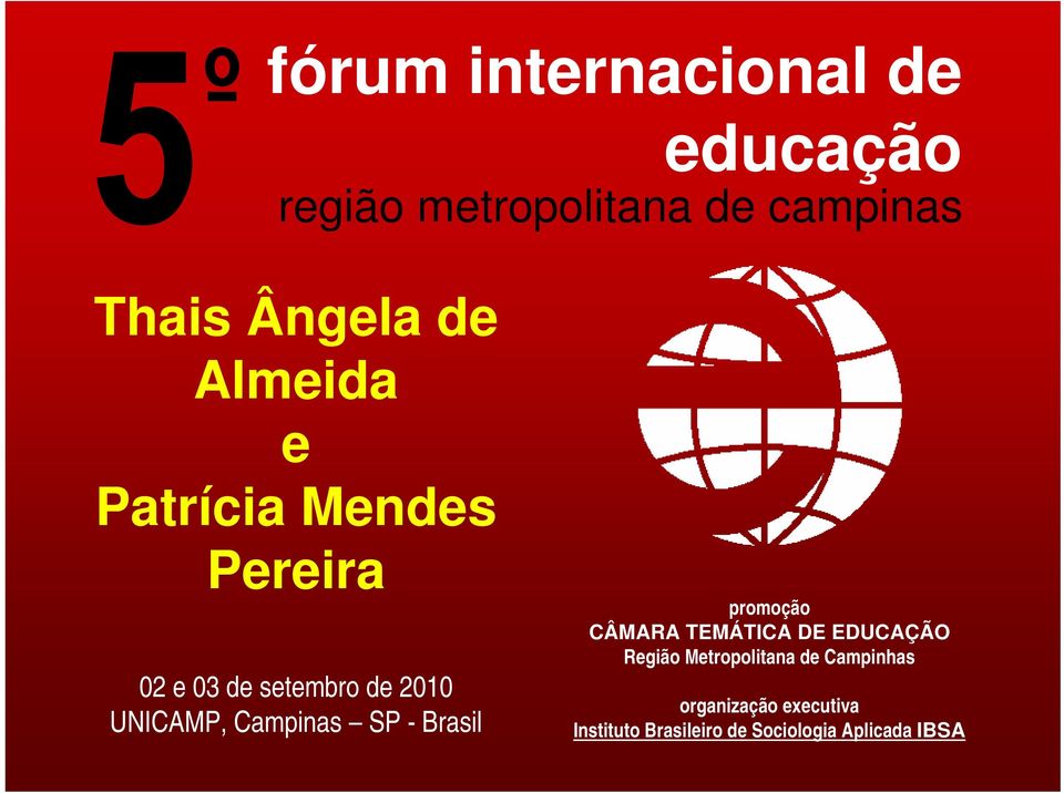 UNICAMP, Campinas SP - Brasil promoção CÂMARA TEMÁTICA DE EDUCAÇÃO Região