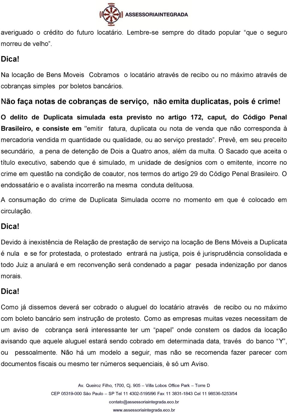 Não faça notas de cobranças de serviço, não emita duplicatas, pois é crime!