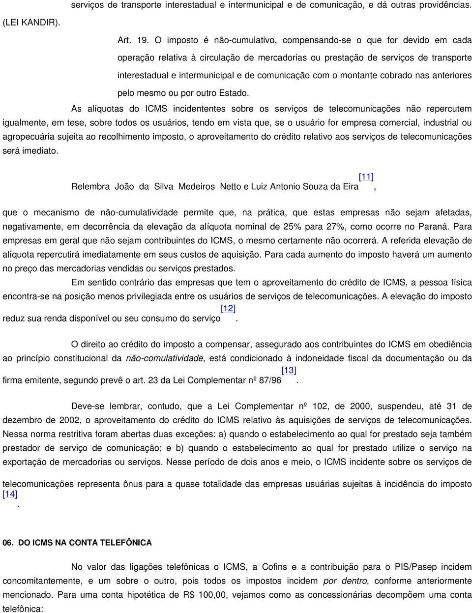 comunicação com o montante cobrado nas anteriores pelo mesmo ou por outro Estado.