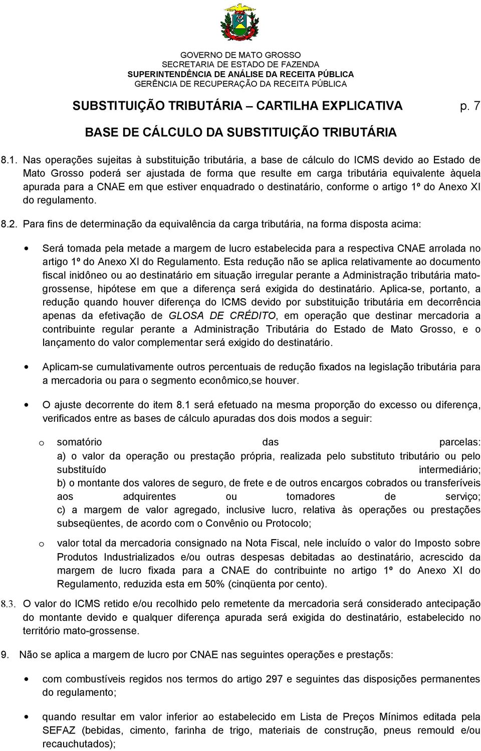 para a CNAE em que estiver enquadrado o destinatário, conforme o artigo 1º do Anexo XI do regulamento. 8.2.