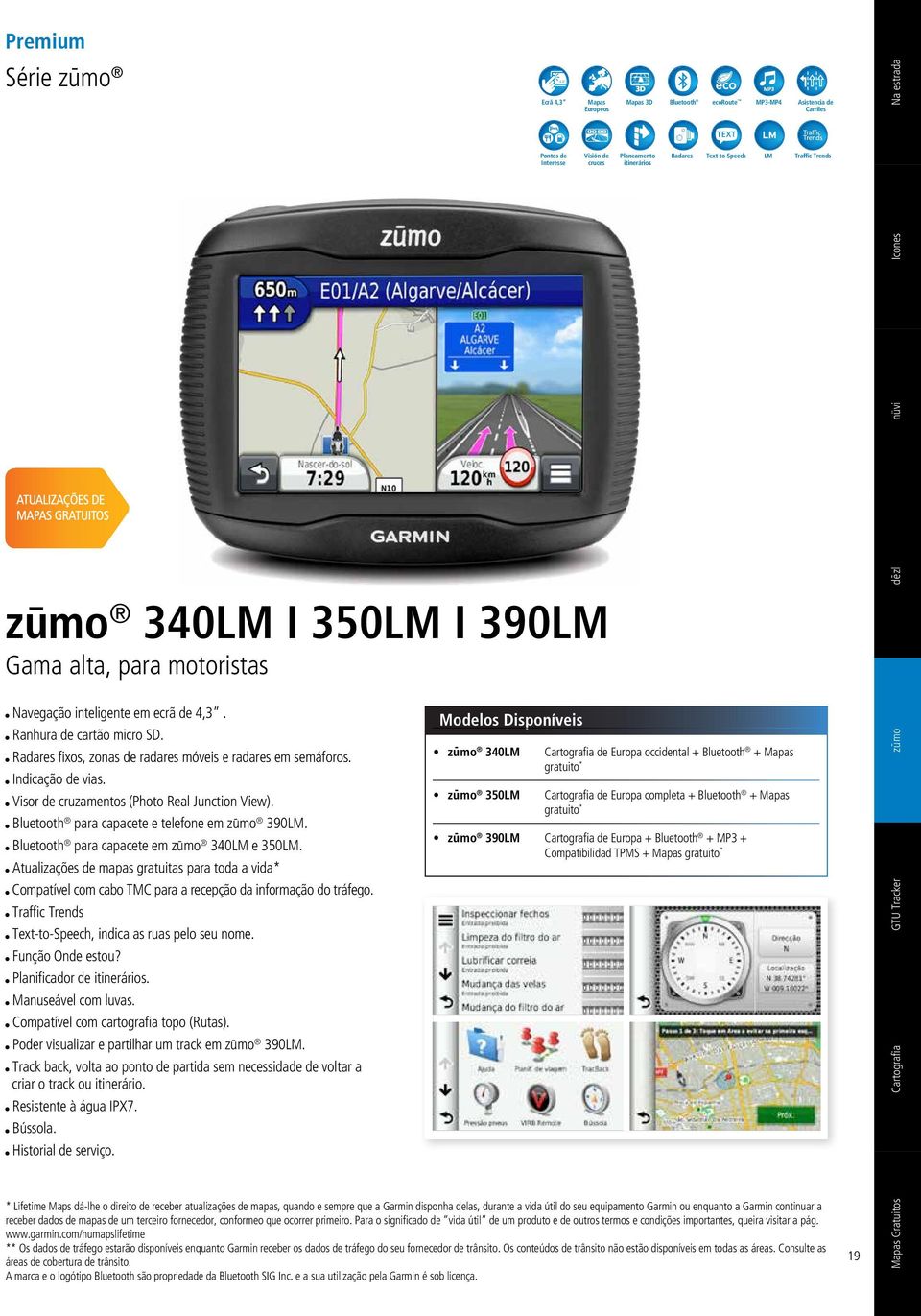 Bluetooth para capacete em zū mo 340LM e 350LM. Atualizações de mapas gratuitas para toda a vida* Compatível com cabo TMC para a recepção da informação do tráfego.