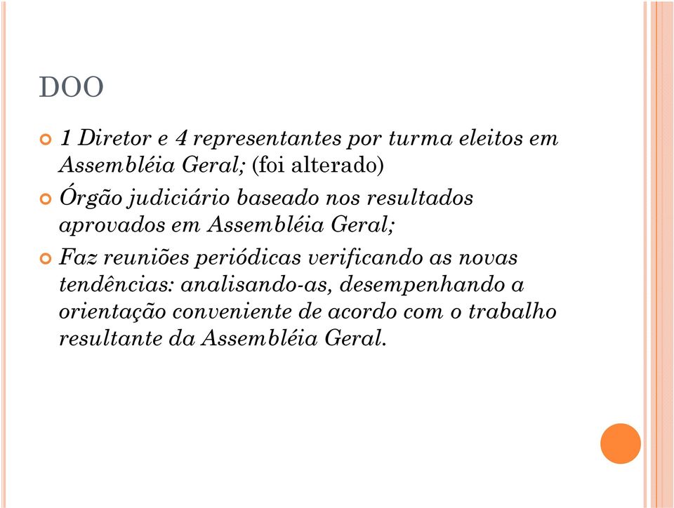 Faz reuniões periódicas verificando as novas tendências: analisando-as, as,