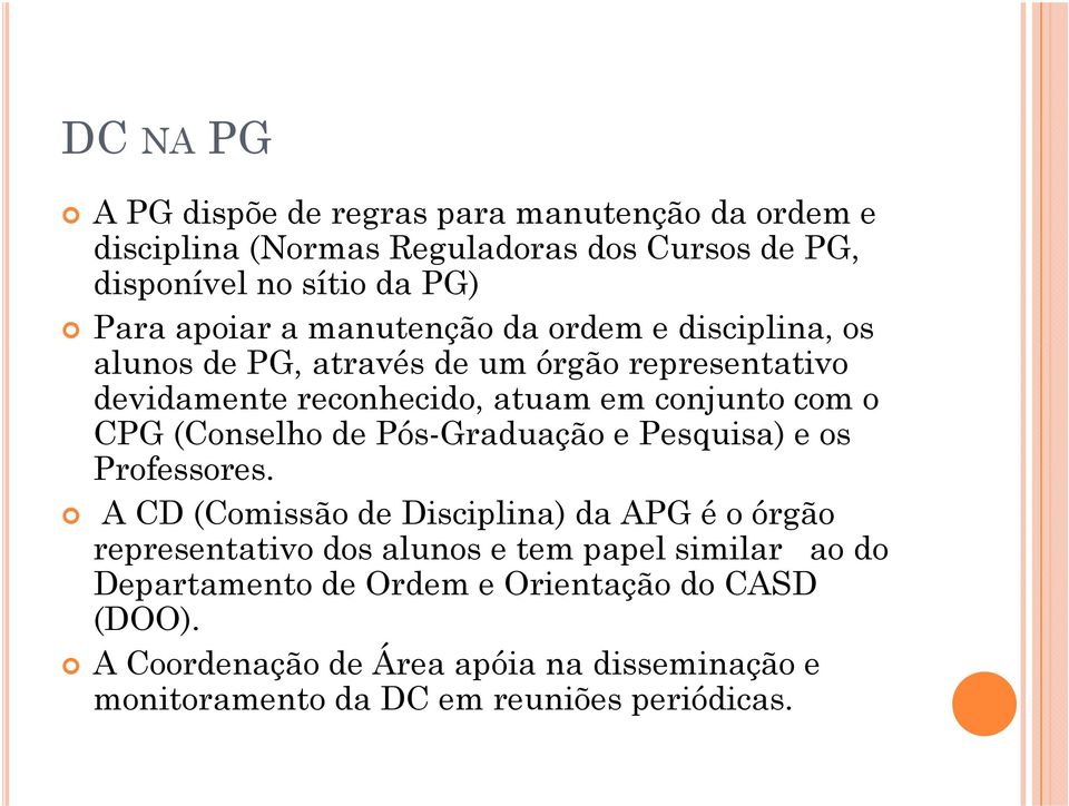 (Conselho de Pós-Graduação e Pesquisa) e os Professores.