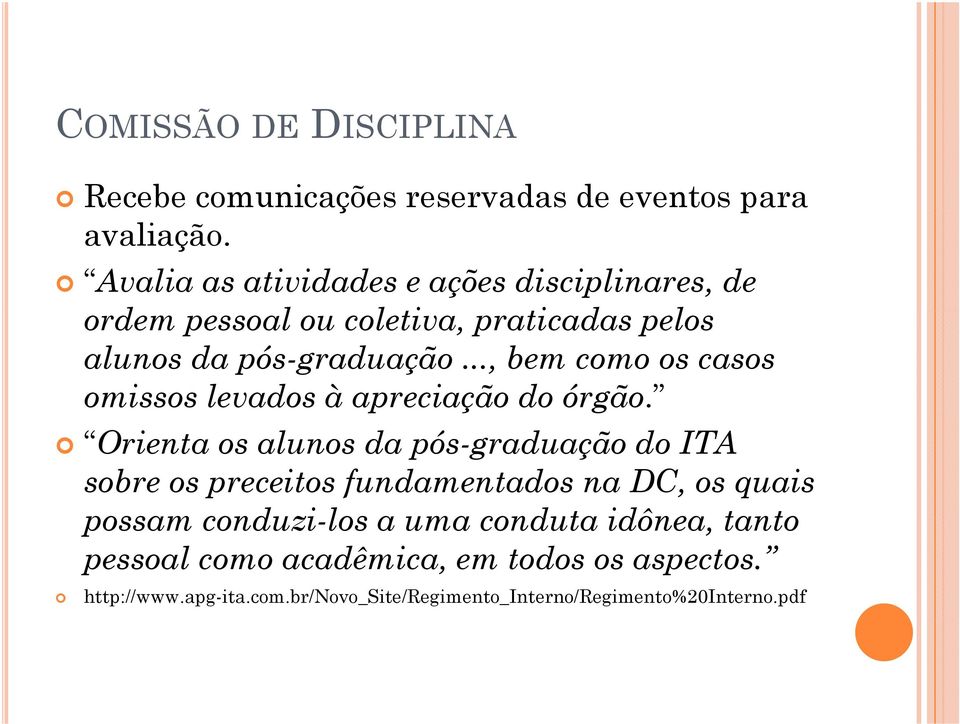 .., bem como os casos omissos levados à apreciação do órgão.