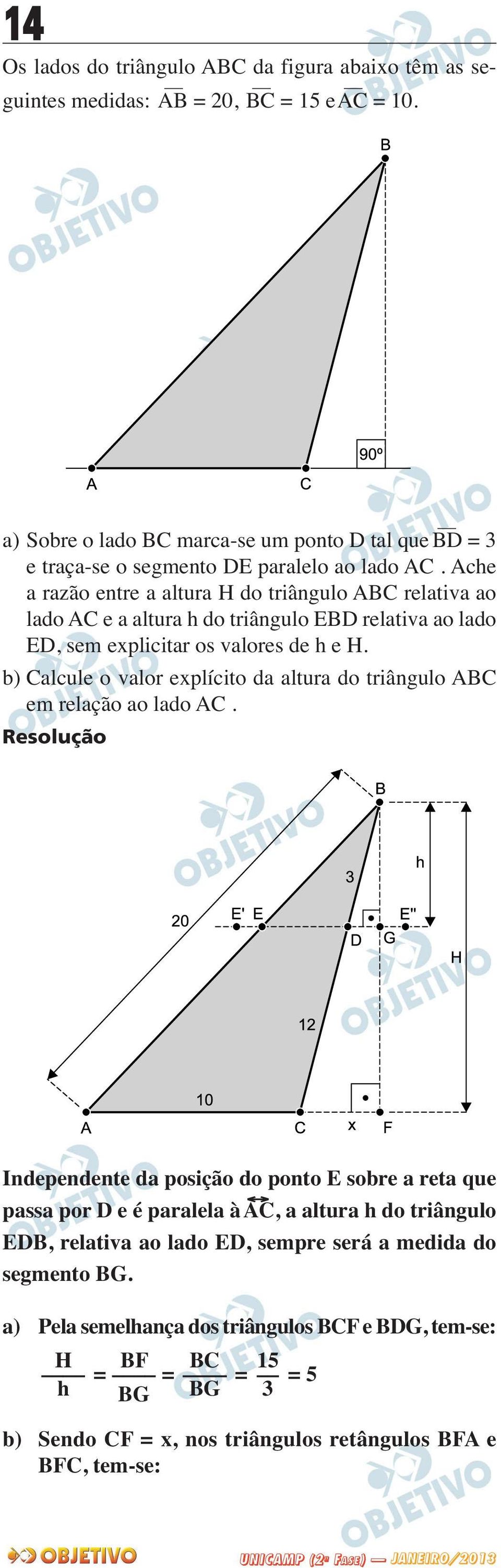 Ache a razão entre a altura H do triângulo ABC relativa ao lado AC e a altura h do triângulo EBD relativa ao lado ED, sem explicitar os valores de h e H.