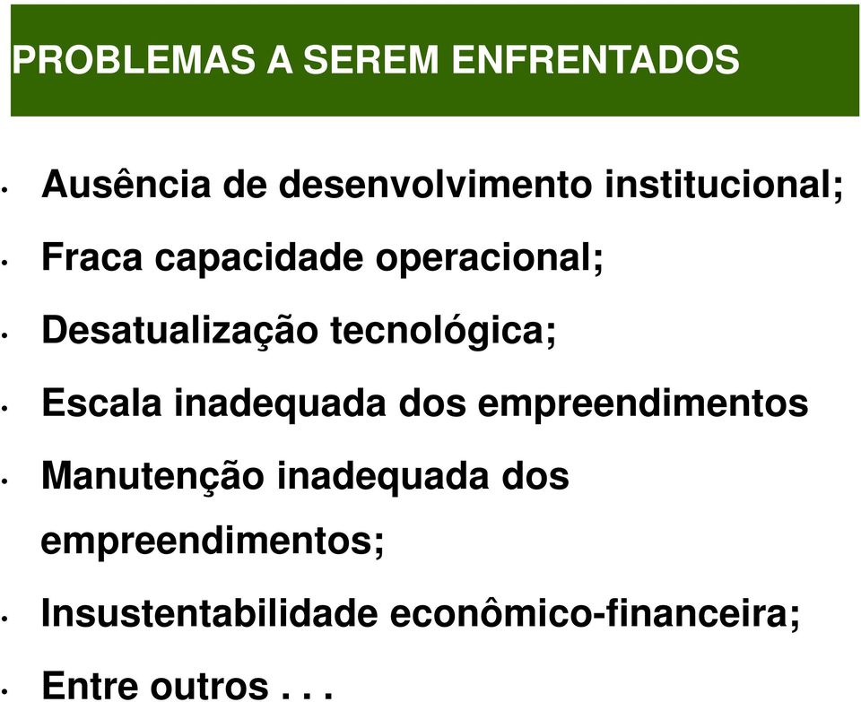 tecnológica; Escala inadequada dos empreendimentos Manutenção