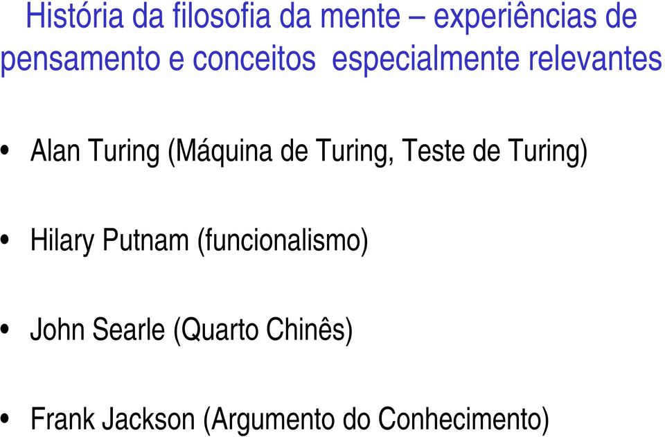 Turing, Teste de Turing) Hilary Putnam (funcionalismo) John