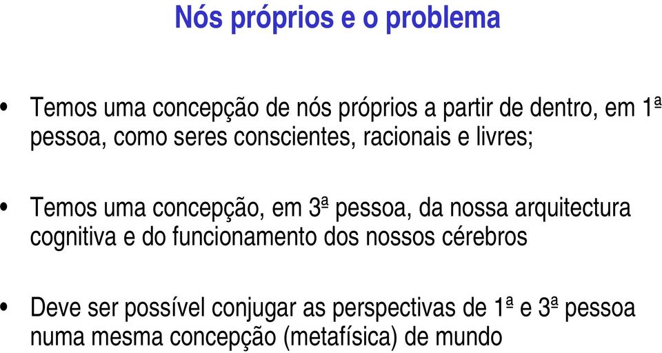 da nossa arquitectura cognitiva e do funcionamento dos nossos cérebros Deve ser