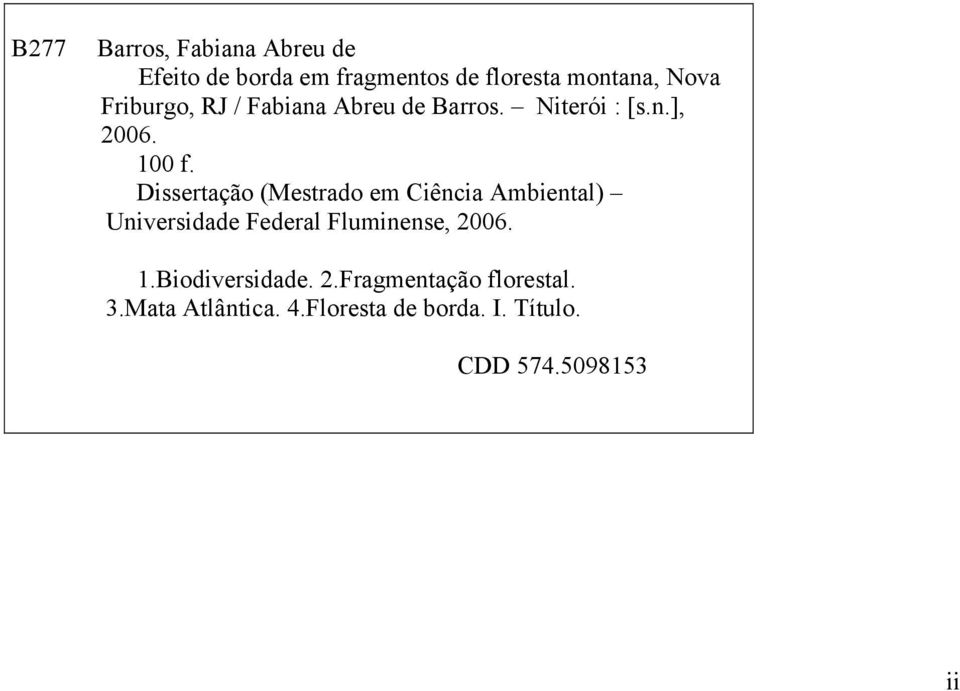 Dissertação (Mestrado em Ciência Ambiental) Universidade Federal Fluminense, 2006. 1.