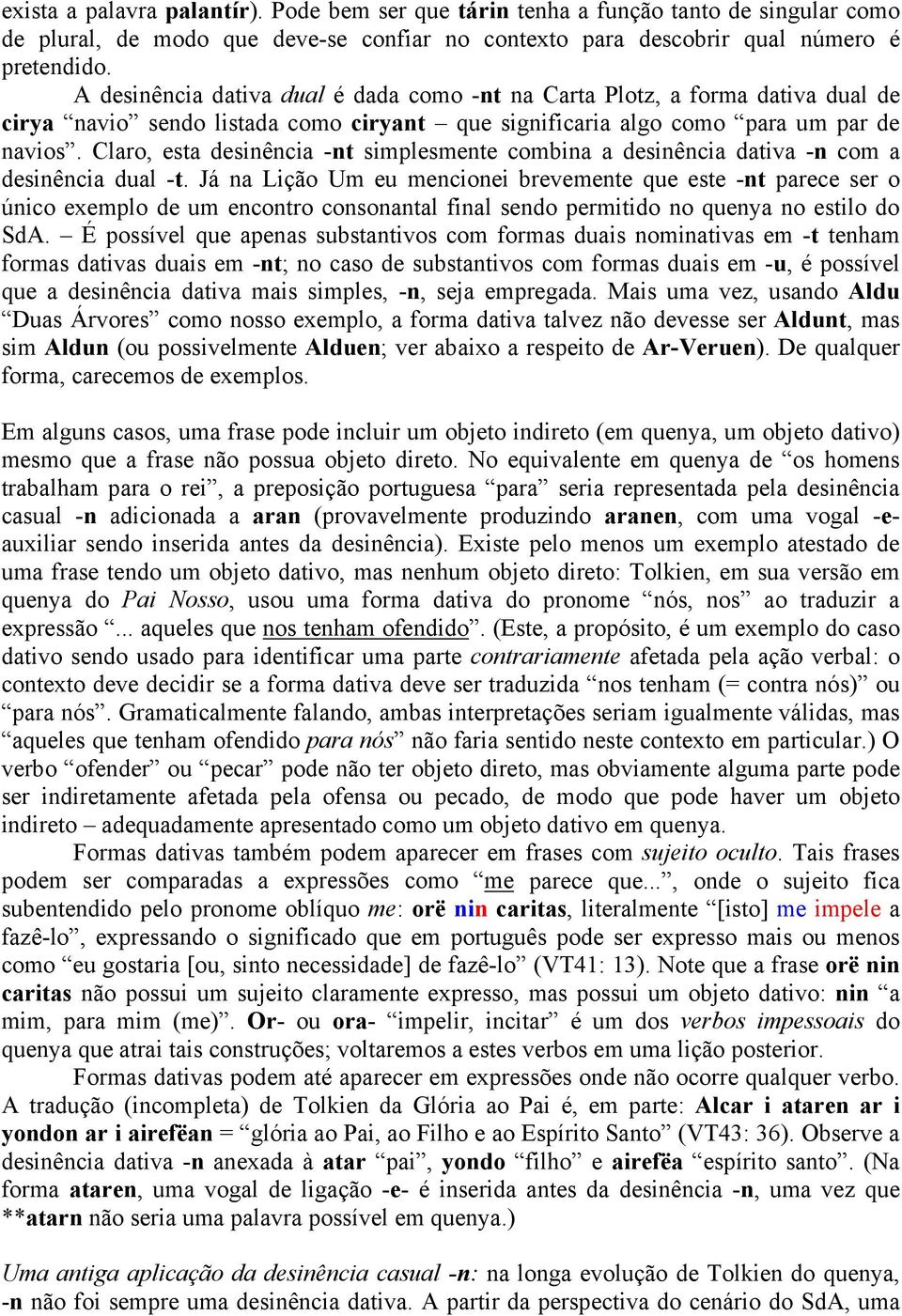 Claro, esta desinência -nt simplesmente combina a desinência dativa -n com a desinência dual -t.