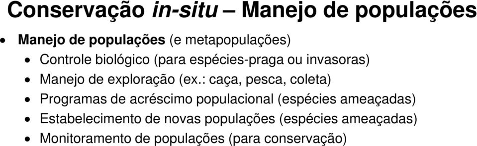 : caça, pesca, coleta) Programas de acréscimo populacional (espécies ameaçadas)