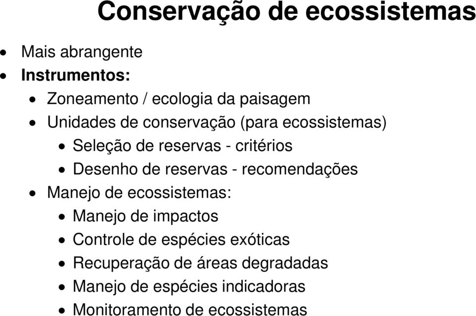 reservas - recomendações Manejo de ecossistemas: Manejo de impactos Controle de espécies