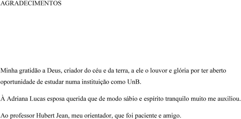 UnB. À Adriana Lucas esposa querida que de modo sábio e espírito tranquilo