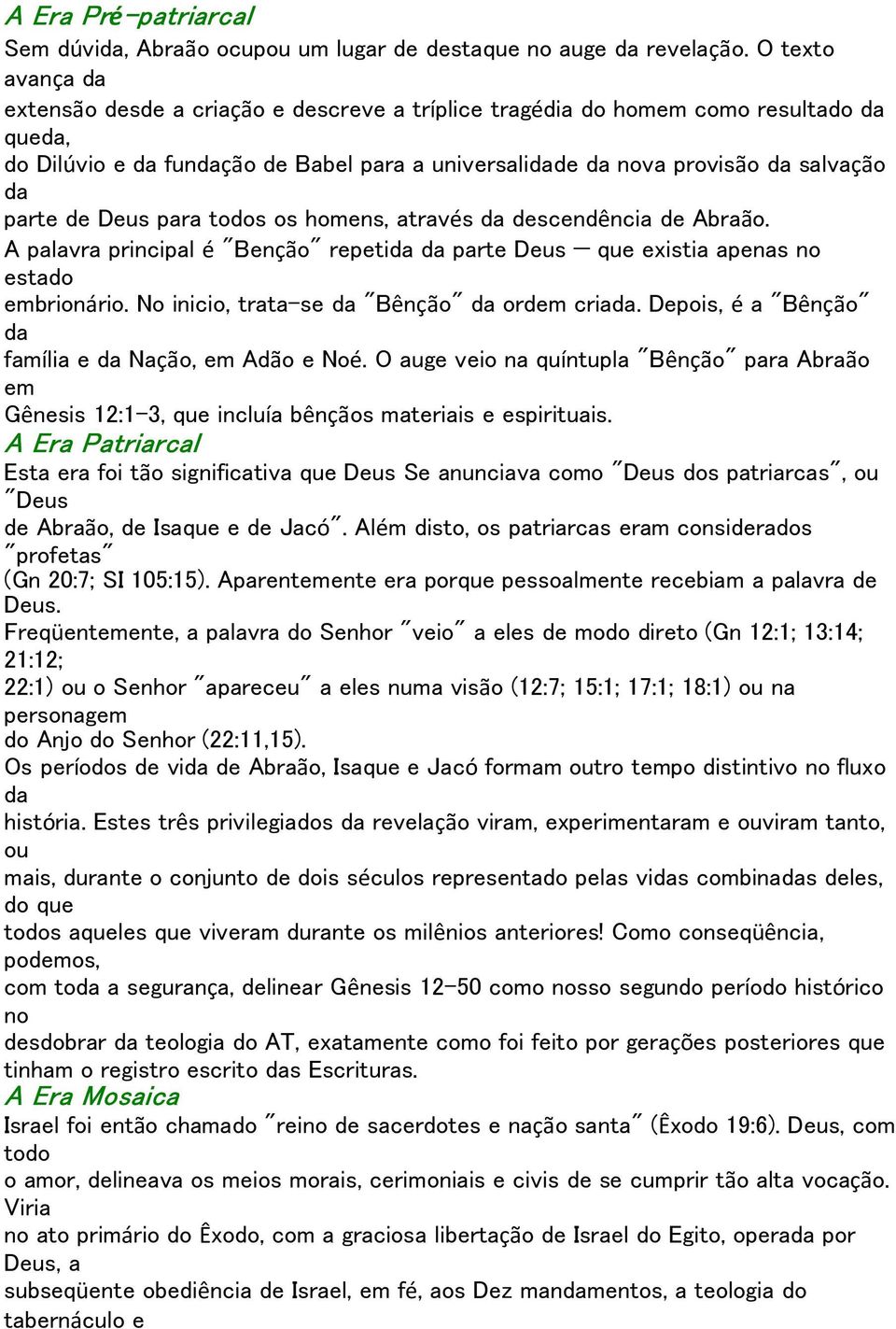 parte de Deus para todos os homens, através da descendência de Abraão. A palavra principal é "Benção" repetida da parte Deus que existia apenas no estado embrionário.