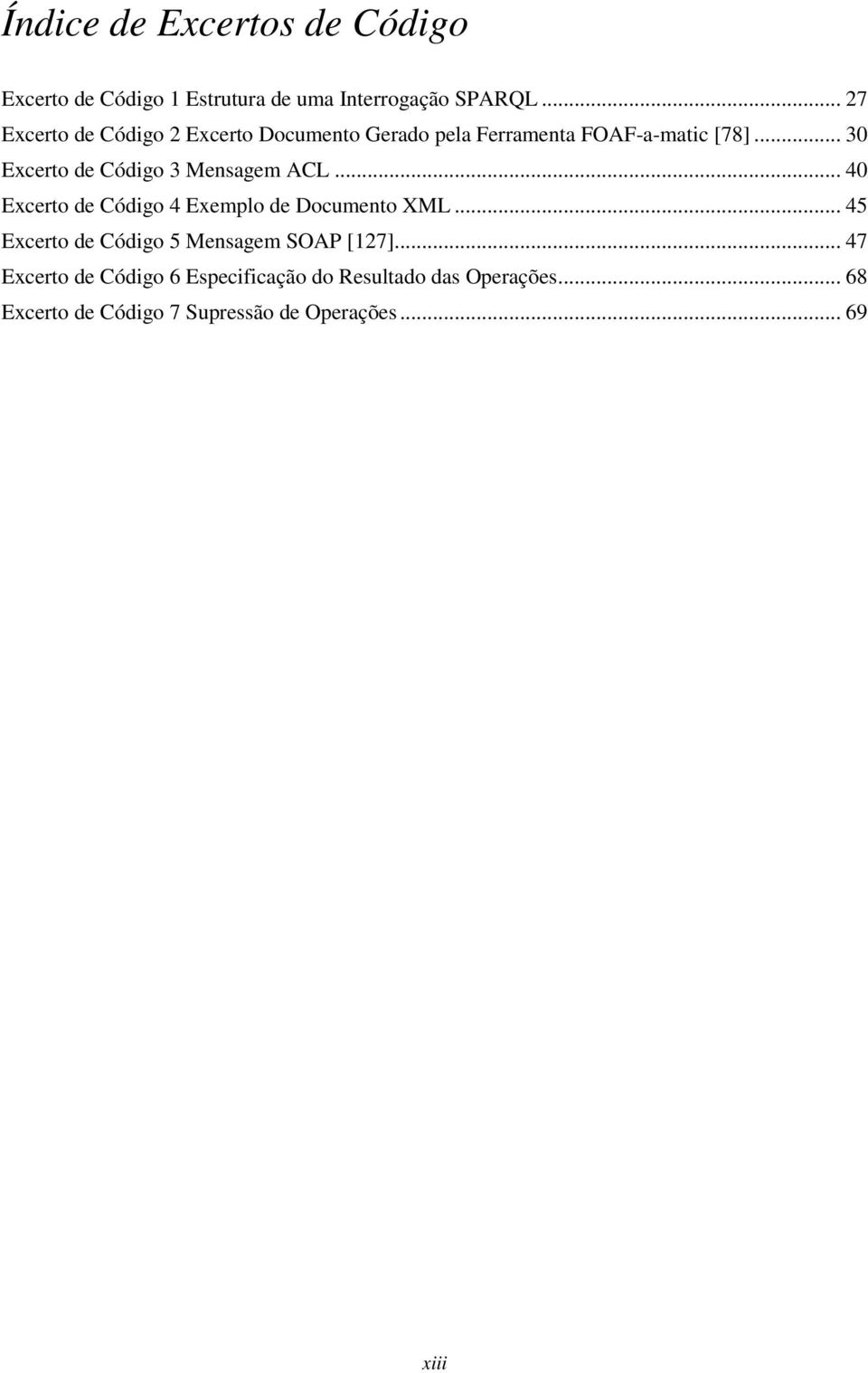 .. 30 Excerto de Código 3 Mensagem ACL... 40 Excerto de Código 4 Exemplo de Documento XML.