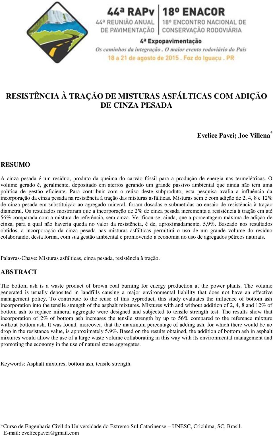 Para contribuir com o reúso deste subproduto, esta pesquisa avalia a influência da incorporação da cinza pesada na resistência à tração das misturas asfálticas.