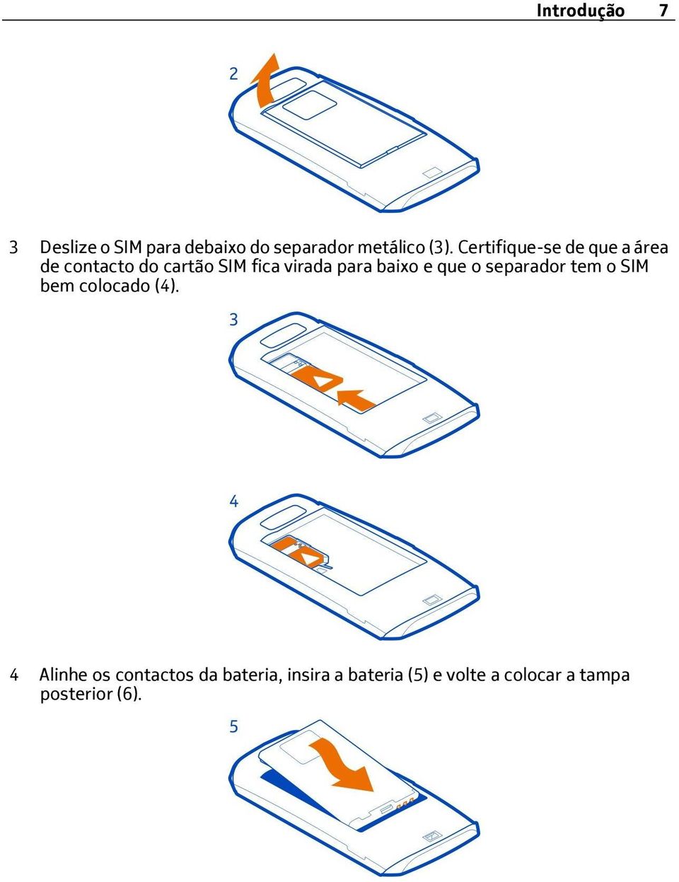 baixo e que o separador tem o SIM bem colocado (4).