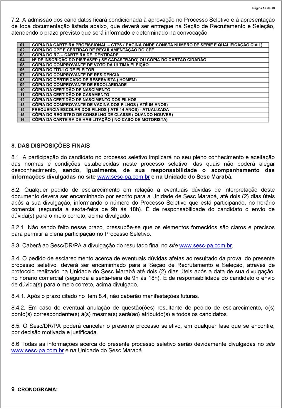 atendendo o prazo previsto que será informado e determinado na convocação.