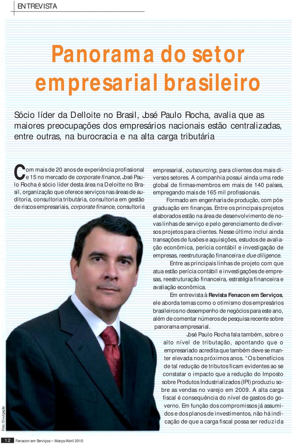 organização que oferece serviços nas áreas de auditoria, consultoria tributária, consultoria em gestão de riscos empresariais, corporate finance, consultoria empresarial, outsourcing, para clientes