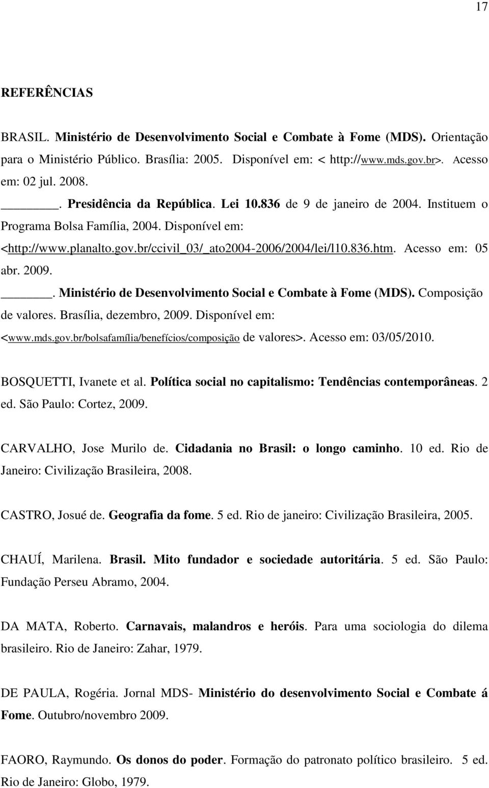 Acesso em: 05 abr. 2009.. Ministério de Desenvolvimento Social e Combate à Fome (MDS). Composição de valores. Brasília, dezembro, 2009. Disponível em: <www.mds.gov.