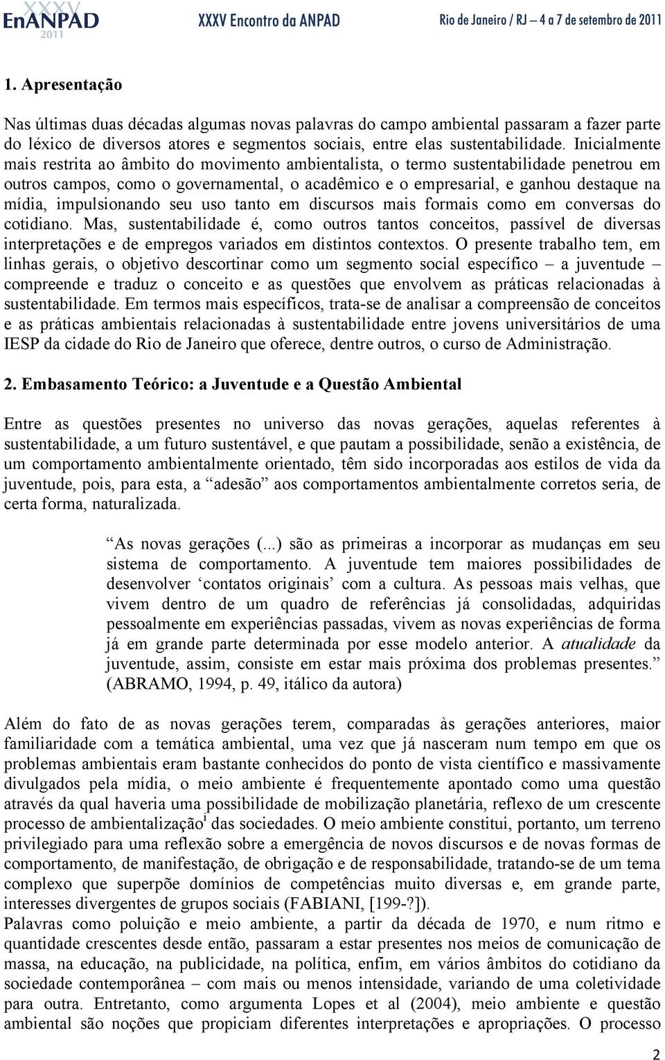 impulsionando seu uso tanto em discursos mais formais como em conversas do cotidiano.