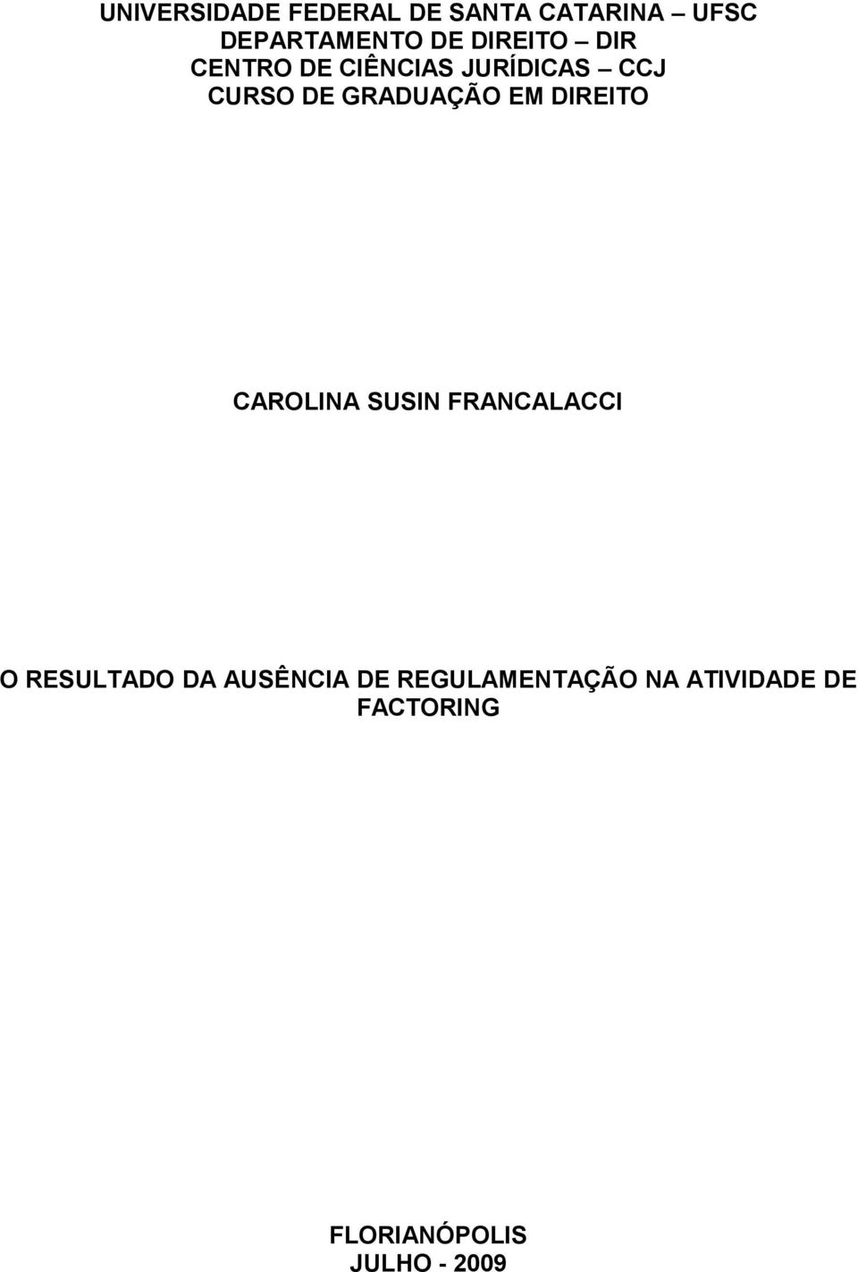 EM DIREITO CAROLINA SUSIN FRANCALACCI O RESULTADO DA AUSÊNCIA