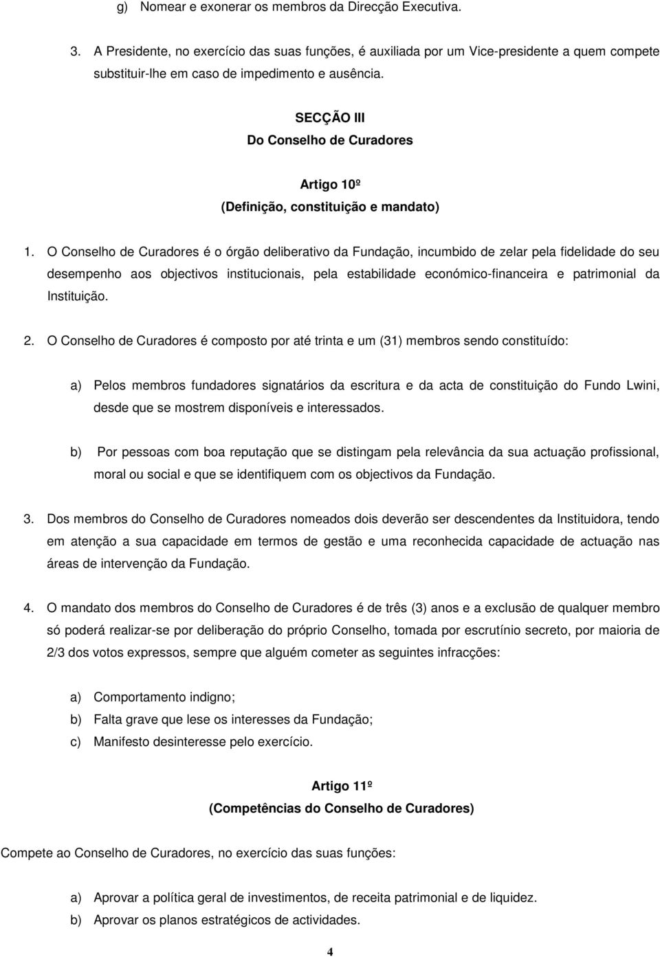 SECÇÃO III Do Conselho de Curadores Artigo 10º (Definição, constituição e mandato) 1.