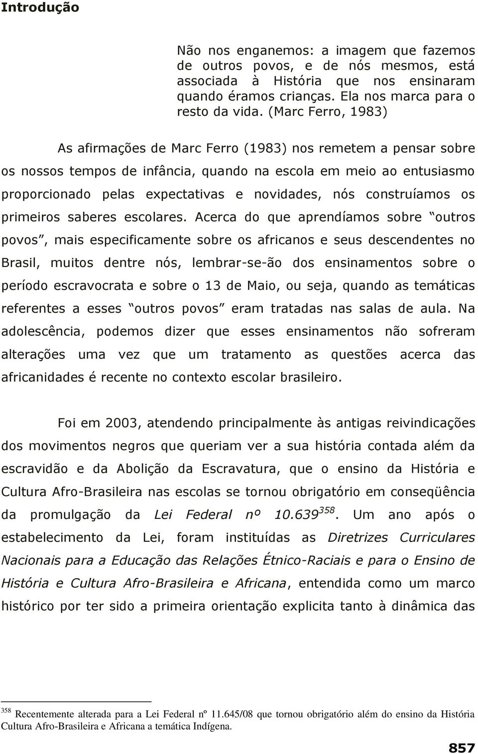 construíamos os primeiros saberes escolares.