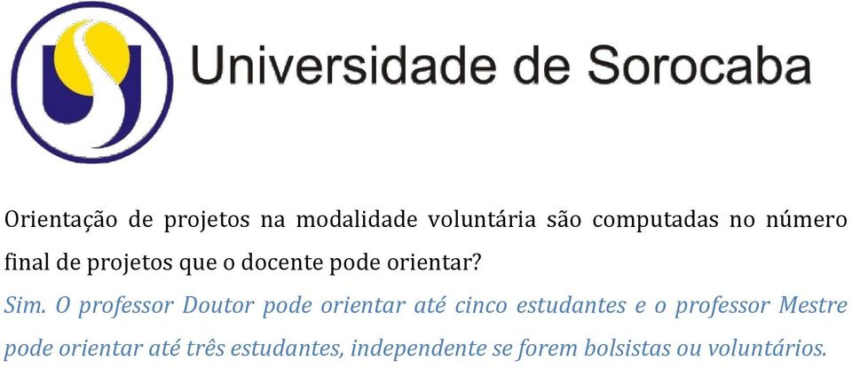 O professor Doutor pode orientar até cinco estudantes e o professor