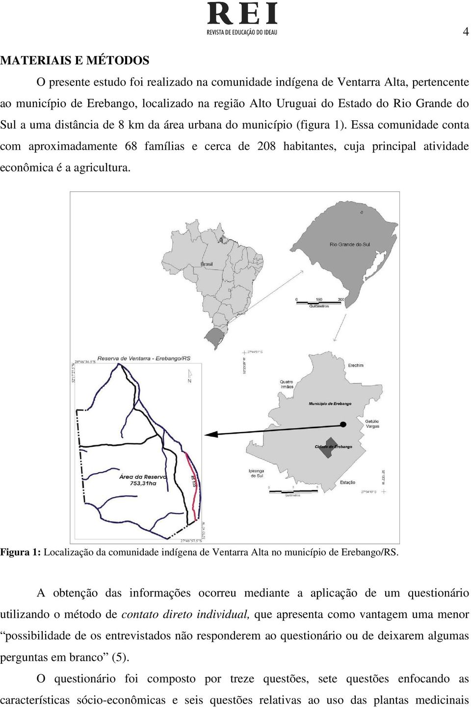 Figura 1: Localização da comunidade indígena de Ventarra Alta no município de Erebango/RS.