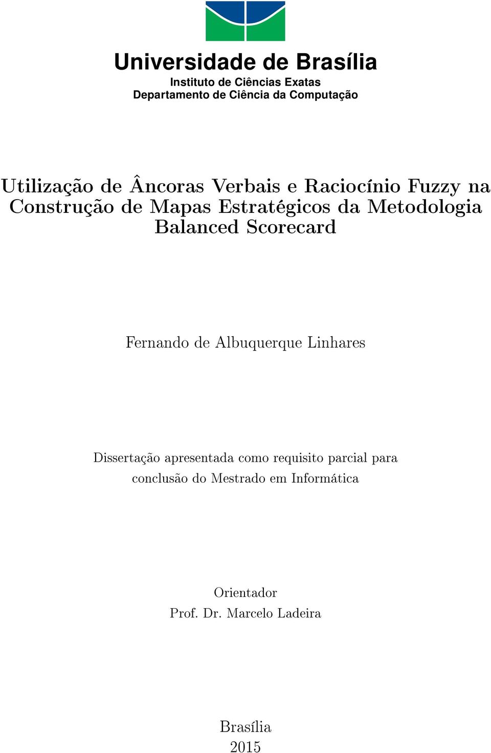 Metodologia Balanced Scorecard Fernando de Albuquerque Linhares Dissertação apresentada como