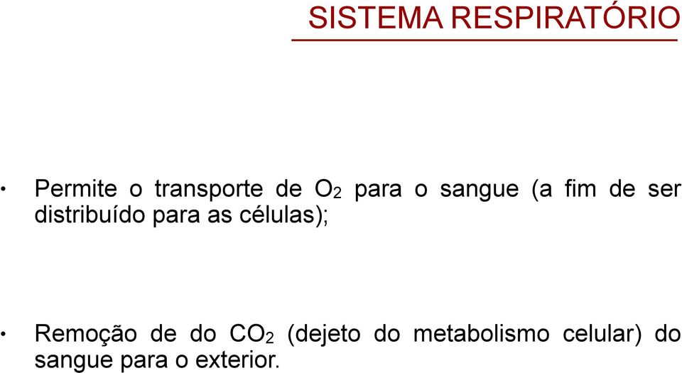 para as células); Remoção de do CO2 (dejeto