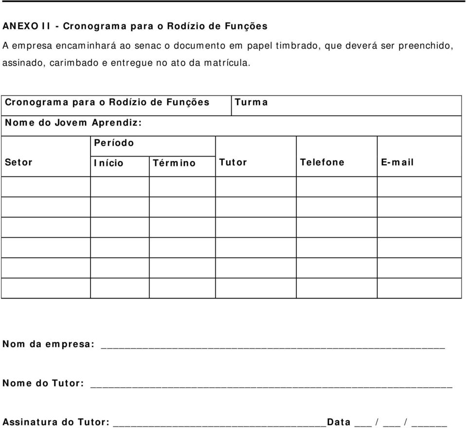 Cronograma para o Rodízio de Funções Turma Nome do Jovem Aprendiz: Período Setor Início Término