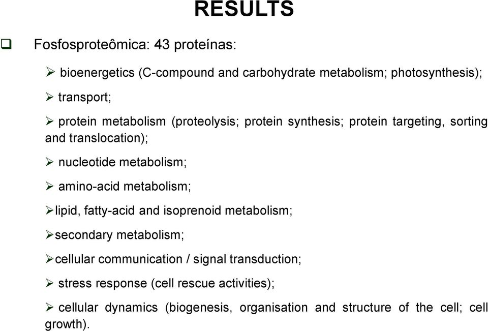 amino-acid metabolism; lipid, fatty-acid and isoprenoid metabolism; secondary metabolism; cellular communication / signal